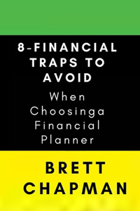 8-Financial Traps to Avoid when Choosing a Financial Planner