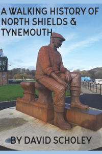 Walking History of North Shields & Tynemouth