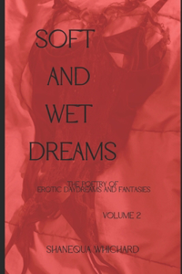 Soft and Wet Dreams