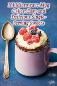 101 Microwave Mug Cakes