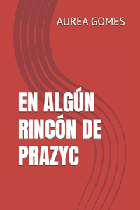 En Algún Rincón de Prazyc