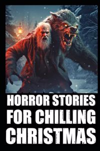 Horror Stories For Chilling Christmas