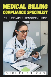 Medical Billing Compliance Specialist - The Comprehensive Guide