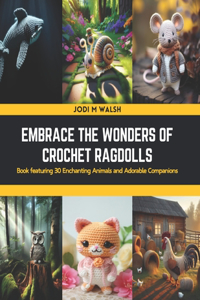 Embrace the Wonders of Crochet Ragdolls