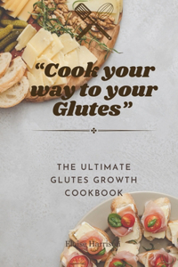 Cook your way to your Glutes