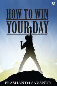 How To Win Your Day
