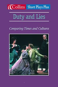 Duty and Lies: Comparing times and cultures (Collins Drama)