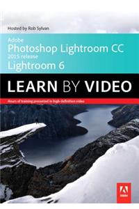 Adobe Photoshop Lightroom CC (2015 Release) / Lightroom 6 Learn by Video