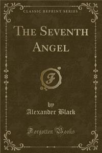 The Seventh Angel (Classic Reprint)