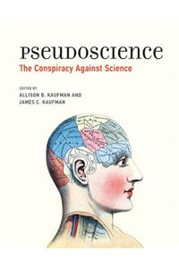 Pseudoscience: The Conspiracy Against Science