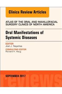 Oral Manifestations of Systemic Diseases, an Issue of Atlas of the Oral & Maxillofacial Surgery Clinics