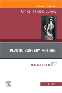 Plastic Surgery for Men, an Issue of Clinics in Plastic Surgery