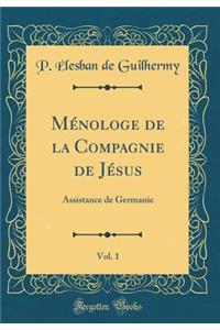 Ménologe de la Compagnie de Jésus, Vol. 1: Assistance de Germanie (Classic Reprint)