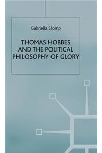 Thomas Hobbes and the Political Philosophy of Glory