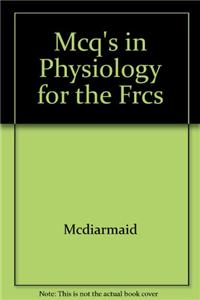 Mcq's in Physiology for the Frcs