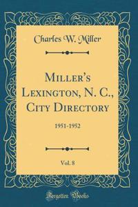 Miller's Lexington, N. C., City Directory, Vol. 8: 1951-1952 (Classic Reprint)