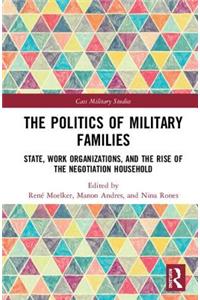 The Politics of Military Families: State, Work Organizations, and the Rise of the Negotiation Household