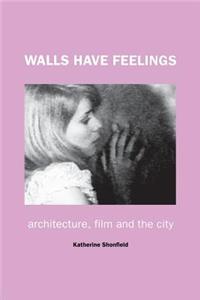 Walls Have Feelings: Architecture, Film and the City