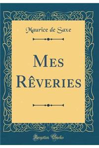 Mes Rèveries (Classic Reprint)