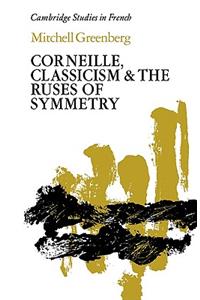 Corneille, Classicism and the Ruses of Symmetry