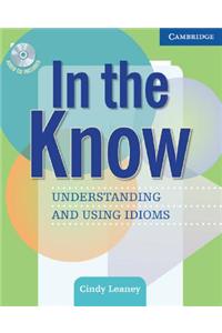 In the Know: Understanding and Using Idioms [With CD]