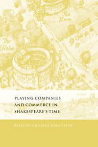 Playing Companies and Commerce in Shakespeare's Time
