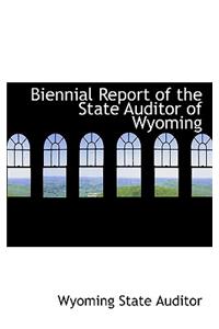 Biennial Report of the State Auditor of Wyoming