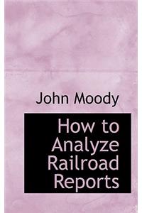 How to Analyze Railroad Reports