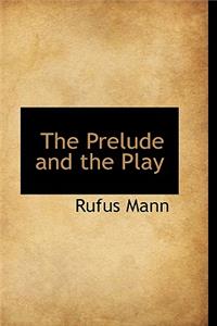 The Prelude and the Play