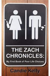 The Zach Chronicles: My First Book of Poor Life Choices