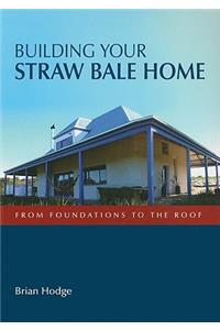 Building Your Straw Bale Home