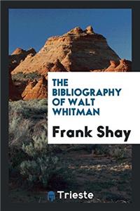 The Bibliography of Walt Whitman