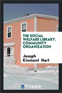 Social Welfare Library. Community Organization