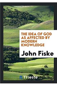 Idea of God as Affected by Modern Knowledge