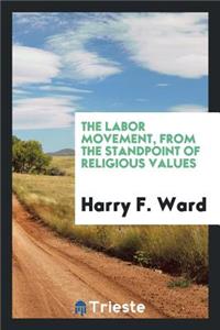 The Labor Movement, from the Standpoint of Religious Values