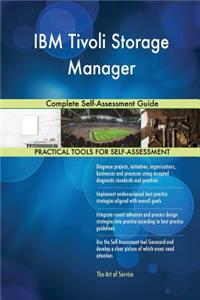 IBM Tivoli Storage Manager Complete Self-Assessment Guide