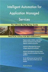 Intelligent Automation for Application Managed Services The Ultimate Step-By-Step Guide