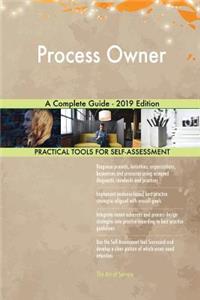 Process Owner A Complete Guide - 2019 Edition