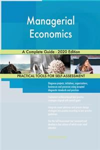 Managerial Economics A Complete Guide - 2020 Edition