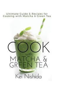 Cook with Matcha and Green Tea