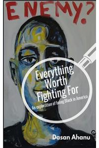 Everything Worth Fighting For