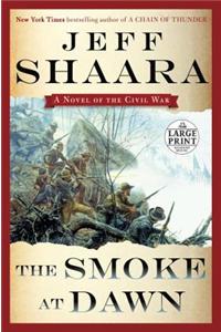 The Smoke at Dawn: A Novel of the Civil War: A Novel of the Civil War