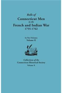 Rolls of Connecticut Men in the French and Indian War, 1755-1762. In Two Volumes. Volume II. Collections of the Connecticut Historical Society, Volume X