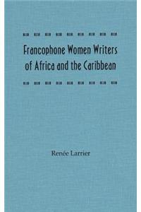 Francophone Women Writers of Africa and the Caribbean