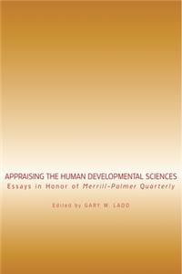 Appraising the Human Developmental Sciences