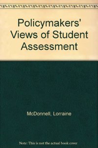 Policymakers' Views of Student Assessment