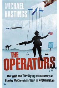 The Operators: The Wild and Terrifying Inside Story of Stanley McChrystal's War in Afghanistan