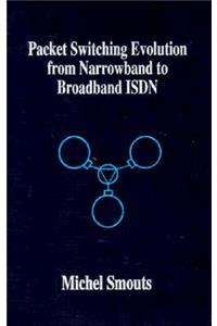 Packet Switching Evolution from Narrowband to Broadband ISDN