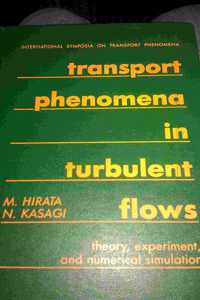 Transport Phenomena In Turbulent Flows : Theory, Experiment, & Numerical Simulation