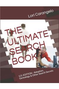 The Ultimate Search Book: U.S. Edition - Adoption, Genealogy & Other Search Secrets